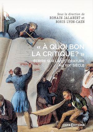 Téléchargez le livre :  A quoi bon la critique ? Écrire sur la littérature au XIXe siècle