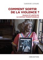 Télécharger le livre :  Comment sortir de la violence ? - Enjeux et limites de la justice transitionnelle