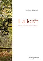 Download this eBook La forêt - Histoire, usages, représentations et enjeux