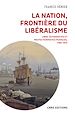 Télécharger le livre :  La nation, frontière du libéralisme - Libre-échangistes et protectionnistes Français 1786-1914