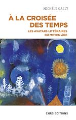 Download this eBook A la croisée des temps - Les avatars littéraires du moyen âge