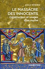 Télécharger le livre :  Le Massacre des innocents - Construction et usages d'un mythe