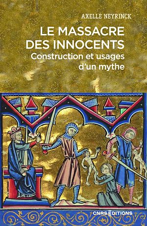 Téléchargez le livre :  Le Massacre des innocents - Construction et usages d'un mythe