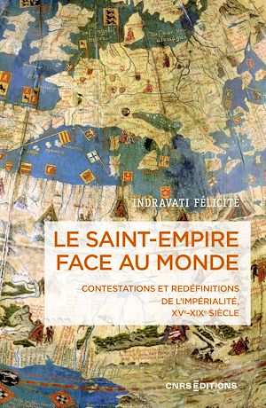 Téléchargez le livre :  Le Saint-Empire face au monde - Contestations et redéfinitions de l'impérialité XVe-XIXe siècle