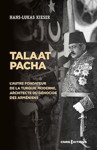 Téléchargez le livre :  Talaat Pacha - L'autre fondateur de la Turquie moderne, architecte du génocide des Arméniens