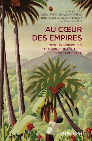 Téléchargez le livre :  Au coeur des empires - Destins individuels et logiques impériales, XVIe-XXIe siècle