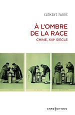 Télécharger le livre :  A l'ombre de la race. Chine, XIXe siècle