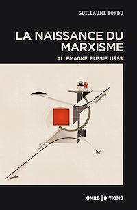 Téléchargez le livre :  La naissance du marxisme - Allemagne, Russie, URSS