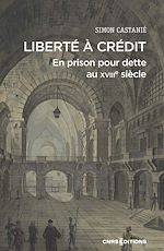 Télécharger le livre :  Liberté à crédit. En prison pour dette au XVIIIe siècle