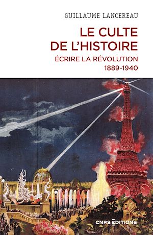 Téléchargez le livre :  Le Culte de l'histoire - Écrire la Révolution, 1889-1940