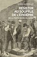 Télécharger le livre :  Résister au souffle de l'épidémie - De la Peste noire au Covid