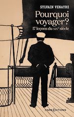 Télécharger le livre :  Pourquoi voyager ? 17 leçons du XIXe siècle