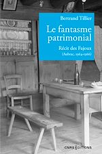 Télécharger le livre :  Le fantasme patrimonial - Récit des Fajoux (Aubrac, 1964-1966)