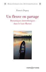 Télécharger le livre :  Un fleuve en partage - Dynamiques interethniques dans le haut Maroni