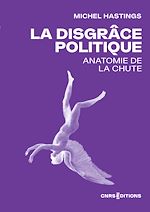 Télécharger le livre :  La disgrâce politique - Anatomie de la chute
