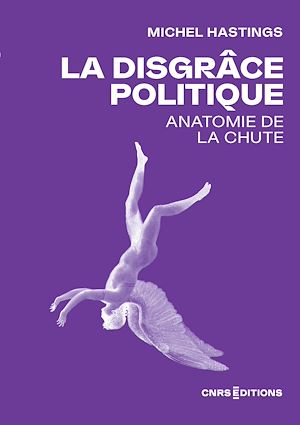 Téléchargez le livre :  La disgrâce politique - Anatomie de la chute