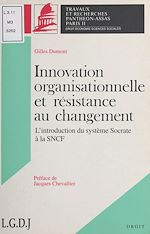 Télécharger le livre :  Innovation organisationnelle et résistance au changement : introduction du système Socrate à la SNCF