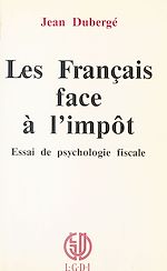 Télécharger le livre :  Les Français face à l'impôt : essai de psychologie fiscale