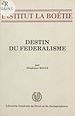 Télécharger le livre :  Destin du fédéralisme