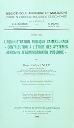 Télécharger le livre :  L'Administration publique camerounaise : contribution à l'étude des systèmes africains d'administration publique