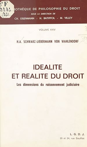 Téléchargez le livre :  Idéalité et réalité du droit : les dimensions du raisonnement judiciaire