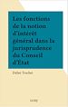 Télécharger le livre :  Les fonctions de la notion d'intérêt général dans la jurisprudence du Conseil d'État