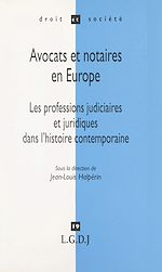 Télécharger le livre :  Avocats et notaires en Europe : les professions judiciaires et juridiques dans l'histoire contemporaine