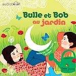 Télécharger le livre :  Bulle et Bob au jardin