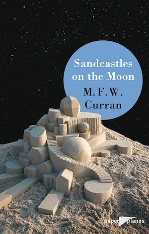 Sandcastles on the moon - Ebook | Curran, M.F.W. Auteur