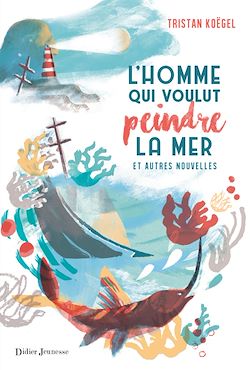Télécharger le livre :  L'Homme qui voulut peindre la mer