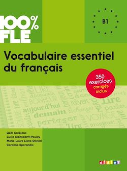 Télécharger le livre :  100% FLE - Vocabulaire essentiel du français B1 - Ebook