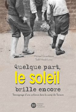 Télécharger le livre :  Quelque part, le soleil brille encore, témoignage d'une enfance dans le camp de Terezin