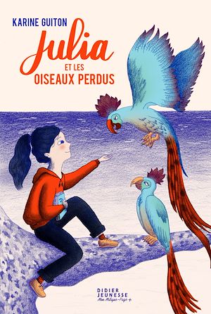 Julia et les oiseaux perdus | Guiton, Karine (1973-....). Auteur