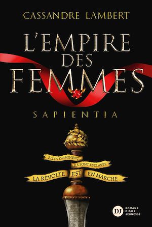 L'Empire des Femmes, tome 1 - Sapientia | Lambert, Cassandre. Auteur