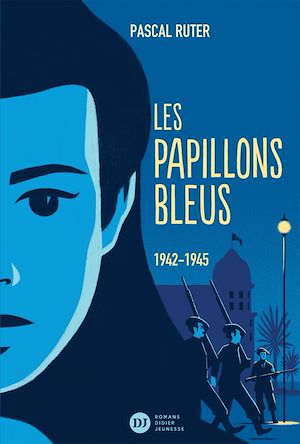 Les Papillons bleus, tome 2 - 1942-1945 | Ruter, Pascal. Auteur
