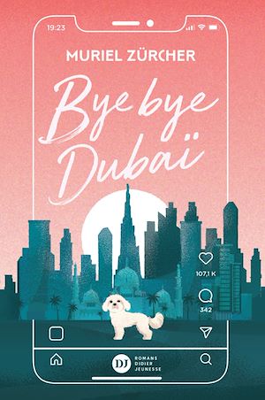 Bye bye Dubaï | Zürcher, Muriel. Auteur