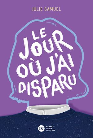 Téléchargez le livre :  Le Jour où j'ai disparu