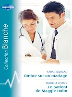 Télécharger le livre :  Ombre sur un mariage - Le patient de Maggie Holm (Harlequin Blanche)