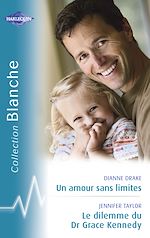 Télécharger le livre :  Un amour sans limites - Le dilemme du Dr Grace Kennedy (Harlequin Blanche)