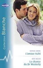 Télécharger le livre :  L'amour trahi - La chance du Dr Westerly (Harlequin Blanche)