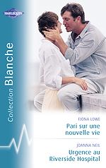 Télécharger le livre :  Pari sur une nouvelle vie - Urgence au Riverside Hospital (Harlequin Blanche)