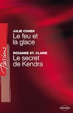 Télécharger le livre :  Le feu et la glace - Le secret de Kendra (Harlequin Passions)