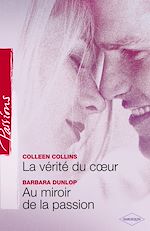 Télécharger le livre :  La vérité du coeur - Au miroir de la passion (Harlequin Passions)