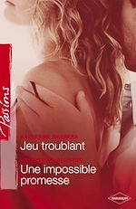 Télécharger le livre :  Jeu troublant - Une impossible promesse (Harlequin Passions)