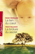 Télécharger le livre :  Le lien du coeur - La brûlure du secret (Harlequin Passions)