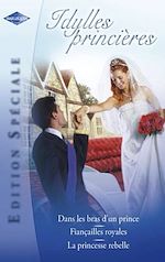 Télécharger le livre :  Idylles princières (Harlequin Edition Spéciale)