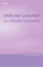 Télécharger le livre :  La mélodie inachevée (Harlequin Prélud')