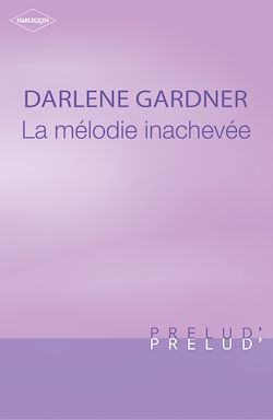 Télécharger le livre :  La mélodie inachevée (Harlequin Prélud')