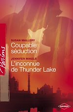Télécharger le livre :  Coupable séduction - L'inconnue de Thunder Lake (Harlequin Passions)