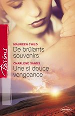 Télécharger le livre :  De brûlants souvenirs - Une si douce vengeance (Harlequin Passions)